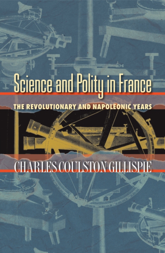 Science and Polity in France (e-bog) af Gillispie, Charles Coulston