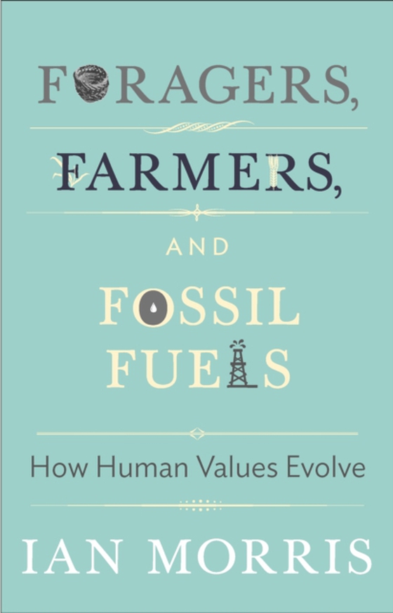 Foragers, Farmers, and Fossil Fuels (e-bog) af Morris, Ian