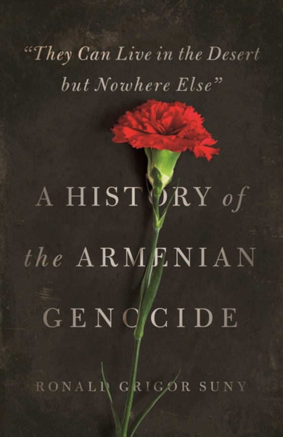 "e;They Can Live in the Desert but Nowhere Else"e; (e-bog) af Suny, Ronald Grigor