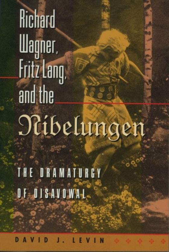 Richard Wagner, Fritz Lang, and the Nibelungen (e-bog) af Levin, David J.