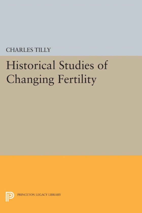 Historical Studies of Changing Fertility (e-bog) af Tilly, Charles