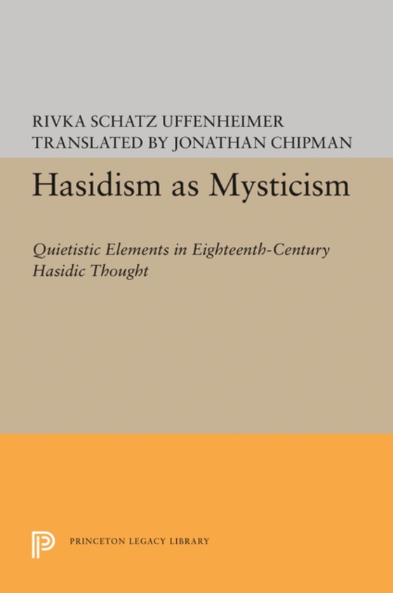 Hasidism as Mysticism (e-bog) af Uffenheimer, Rivka Schatz