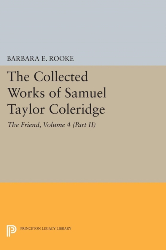 Collected Works of Samuel Taylor Coleridge, Volume 4 (Part II)