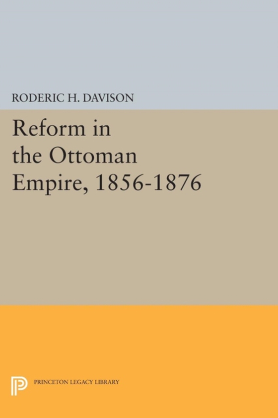 Reform in the Ottoman Empire, 1856-1876 (e-bog) af Davison, Roderic H.