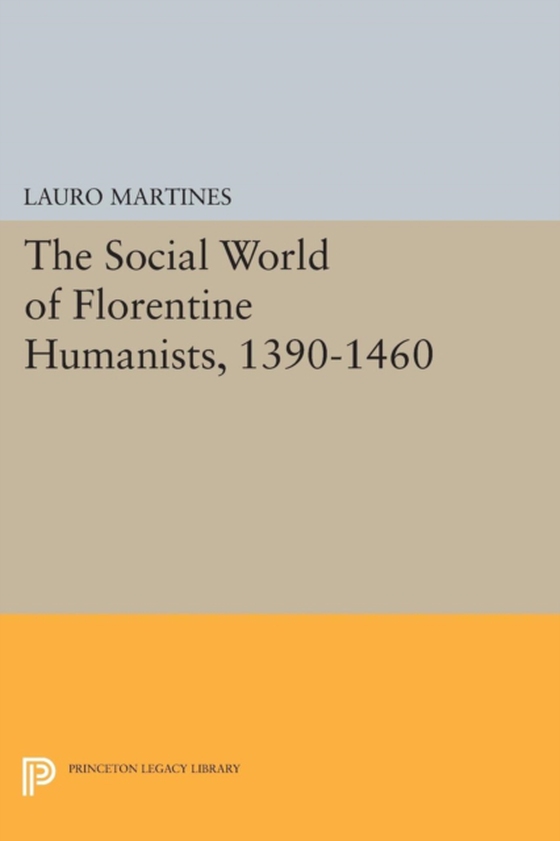 Social World of Florentine Humanists, 1390-1460 (e-bog) af Martines, Lauro