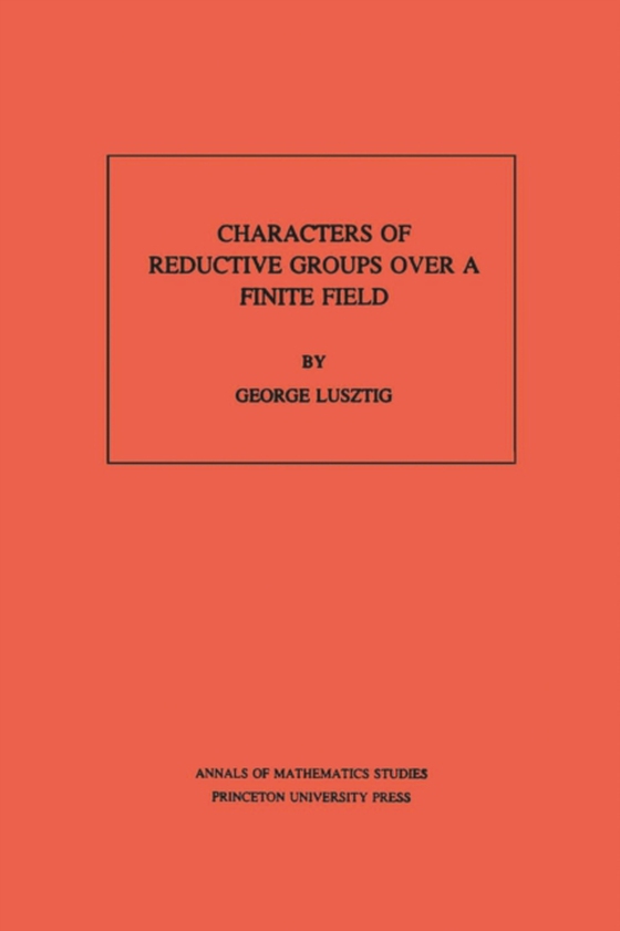 Characters of Reductive Groups over a Finite Field. (AM-107), Volume 107