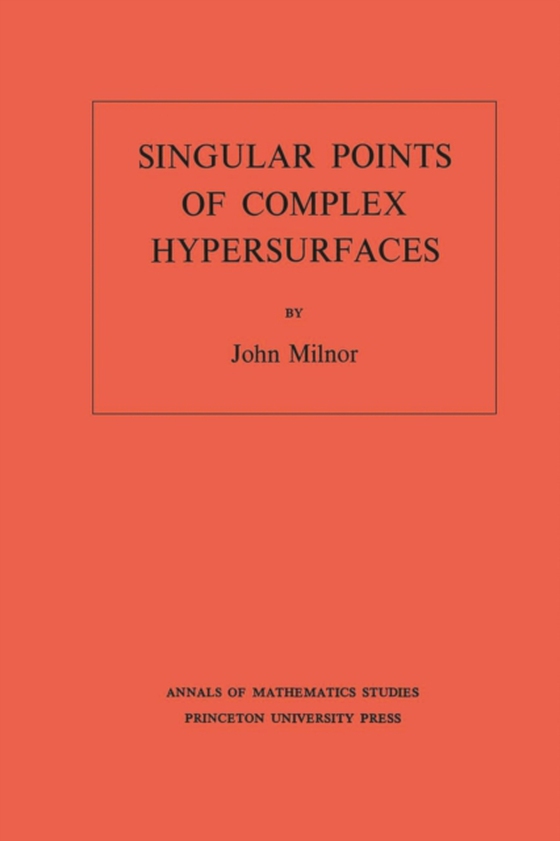 Singular Points of Complex Hypersurfaces (AM-61), Volume 61 (e-bog) af Milnor, John