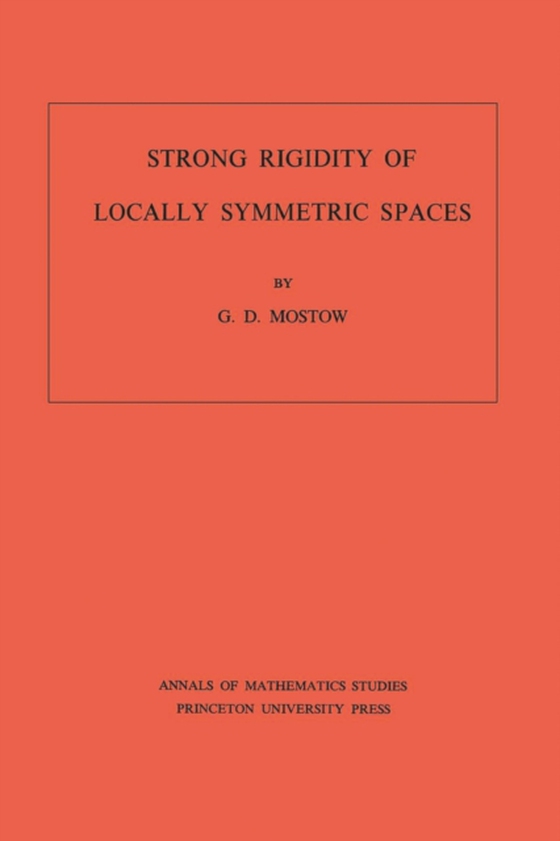 Strong Rigidity of Locally Symmetric Spaces. (AM-78), Volume 78 (e-bog) af Mostow, G. Daniel