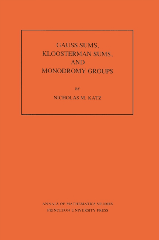 Gauss Sums, Kloosterman Sums, and Monodromy Groups. (AM-116), Volume 116 (e-bog) af Katz, Nicholas M.