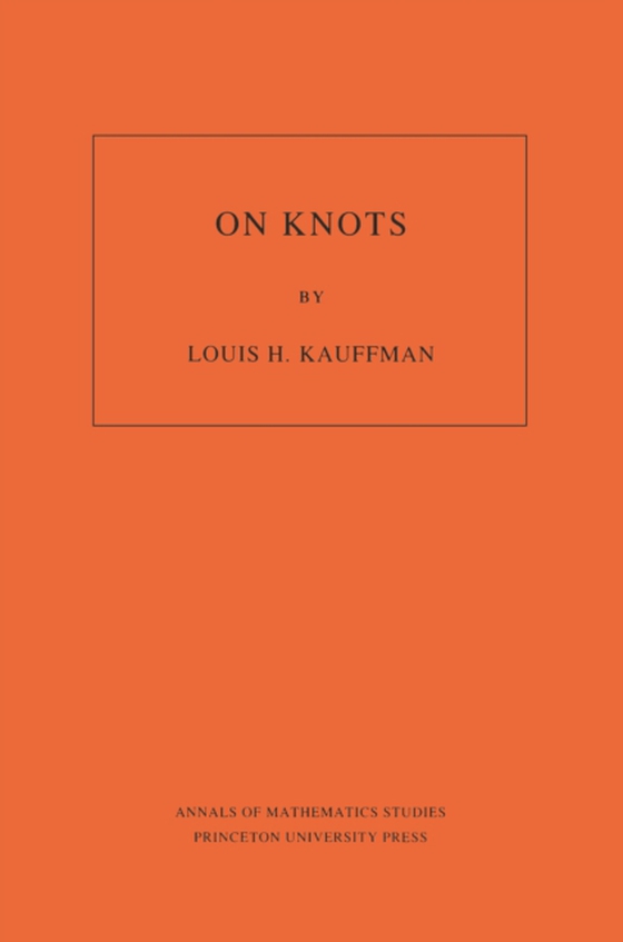 On Knots. (AM-115), Volume 115 (e-bog) af Kauffman, Louis H.