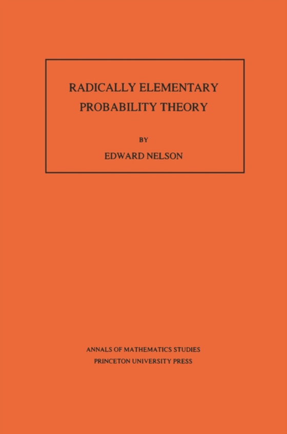 Radically Elementary Probability Theory. (AM-117), Volume 117 (e-bog) af Nelson, Edward