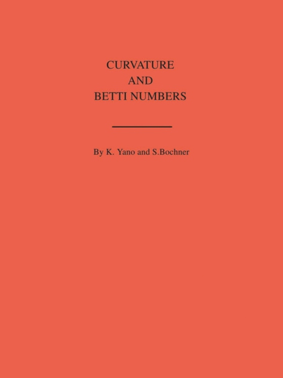 Curvature and Betti Numbers. (AM-32), Volume 32 (e-bog) af Yano, Kentaro