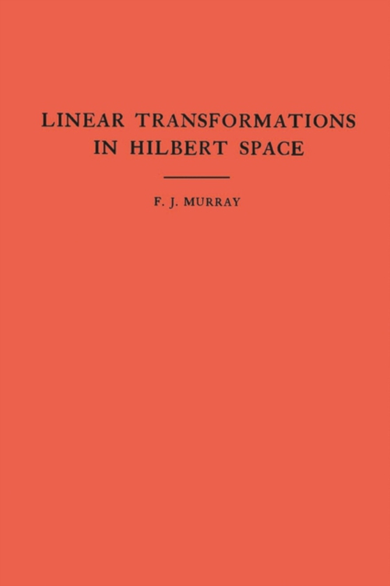 Introduction to Linear Transformations in Hilbert Space. (AM-4), Volume 4