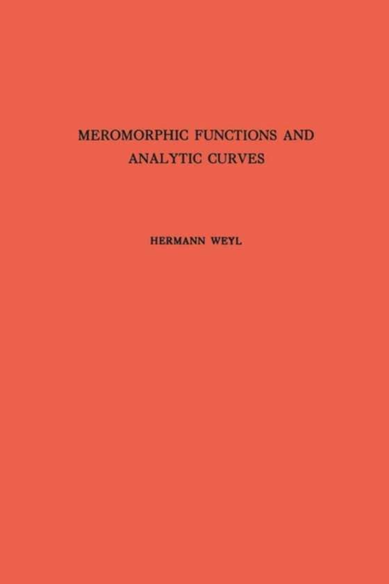 Meromorphic Functions and Analytic Curves. (AM-12) (e-bog) af Weyl, Hermann