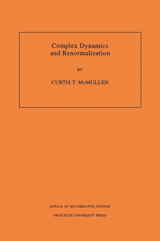 Complex Dynamics and Renormalization (AM-135), Volume 135 (e-bog) af McMullen, Curtis T.