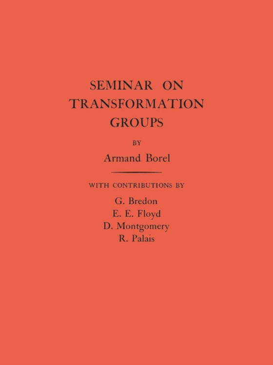 Seminar on Transformation Groups. (AM-46), Volume 46 (e-bog) af Borel, Armand