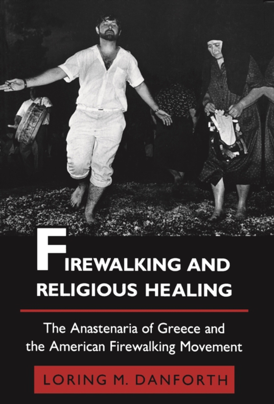 Firewalking and Religious Healing (e-bog) af Danforth, Loring M.