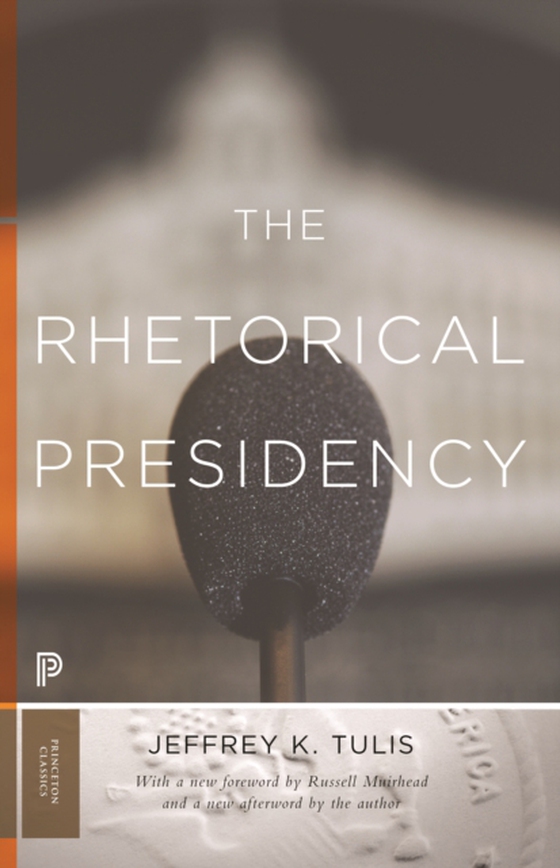 Rhetorical Presidency (e-bog) af Tulis, Jeffrey K.
