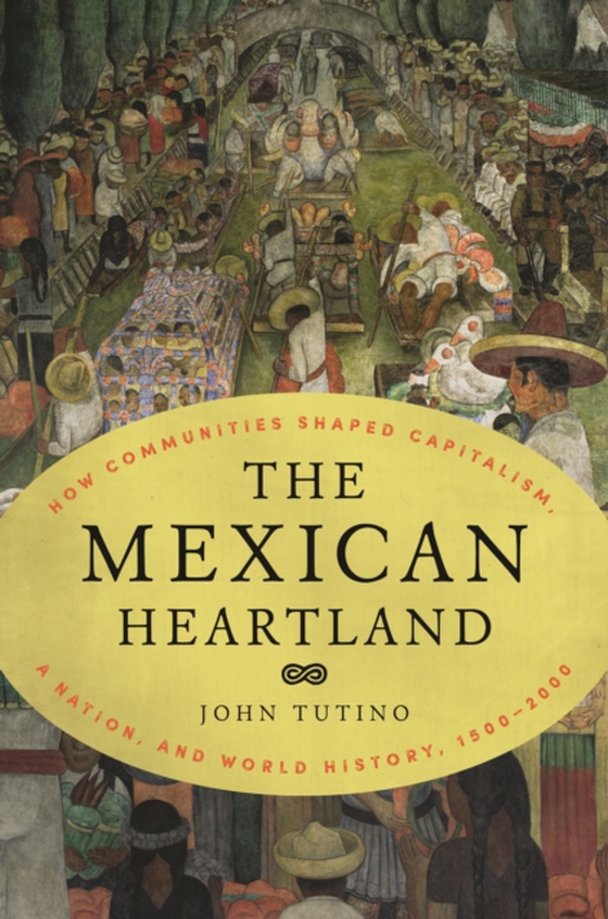Mexican Heartland (e-bog) af Tutino, John