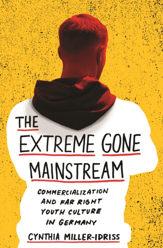 Extreme Gone Mainstream (e-bog) af Miller-Idriss, Cynthia