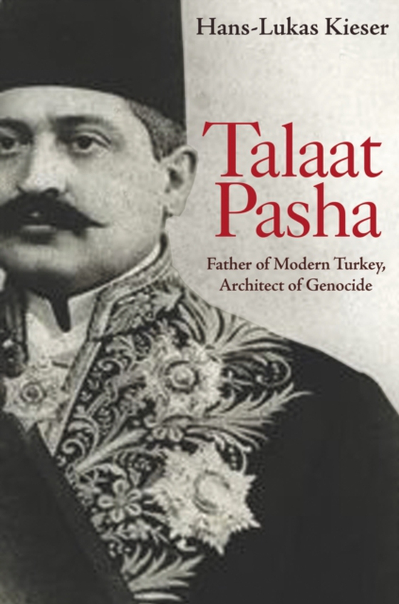 Talaat Pasha (e-bog) af Kieser, Hans-Lukas