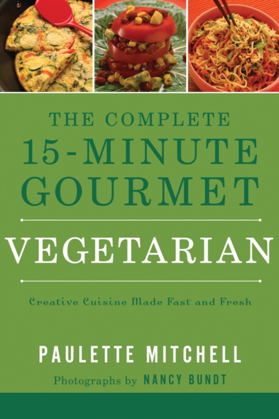 Complete 15-Minute Gourmet: Vegetarian (e-bog) af Mitchell, Paulette