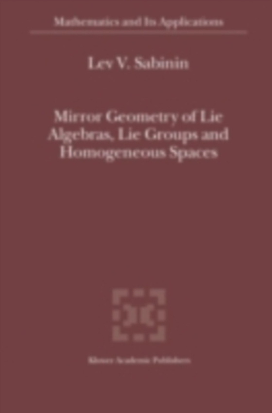 Mirror Geometry of Lie Algebras, Lie Groups and Homogeneous Spaces (e-bog) af Sabinin, Lev V.