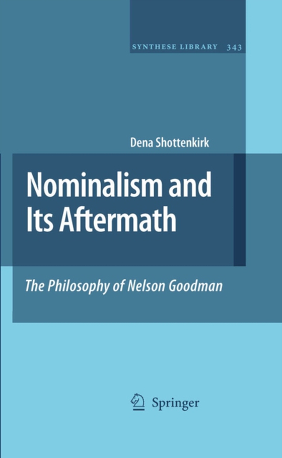 Nominalism and Its Aftermath: The Philosophy of Nelson Goodman (e-bog) af Shottenkirk, Dena