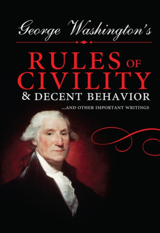 George Washington's Rules of Civility and Decent Behavior