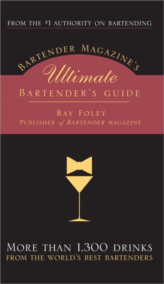 Bartender Magazine's Ultimate Bartender's Guide (e-bog) af Ray Foley, Foley