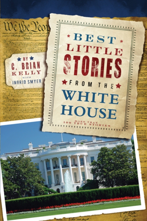 Best Little Stories from the White House (e-bog) af C. Brian Kelly, Kelly