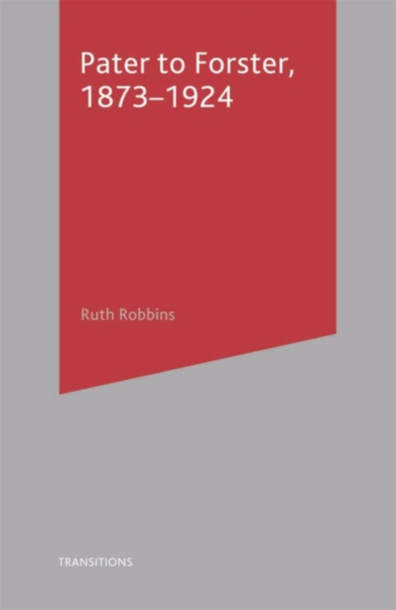 Pater to Forster, 1873-1924 (e-bog) af Ruth Robbins, Robbins
