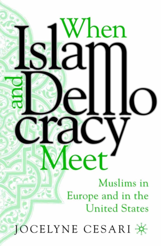 When Islam and Democracy Meet: Muslims in Europe and in the United States (e-bog) af Cesari, Jocelyne