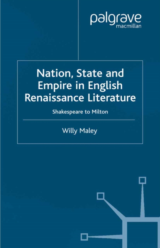 Nation, State and Empire in English Renaissance Literature (e-bog) af Maley, Willy