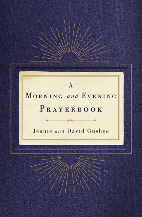 Morning and Evening Prayerbook (e-bog) af Gushee, David