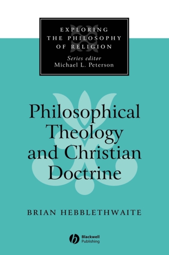 Philosophical Theology and Christian Doctrine (e-bog) af Hebblethwaite, Brian