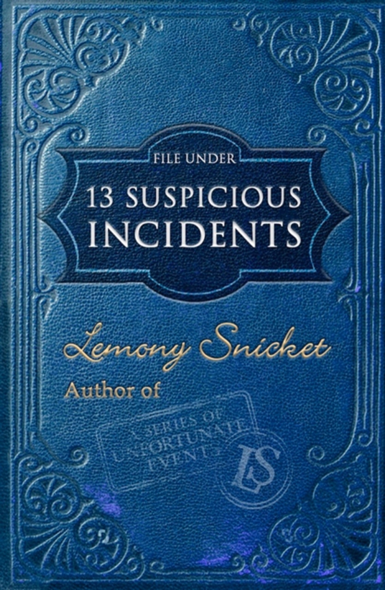 File Under: 13 Suspicious Incidents (e-bog) af Snicket, Lemony