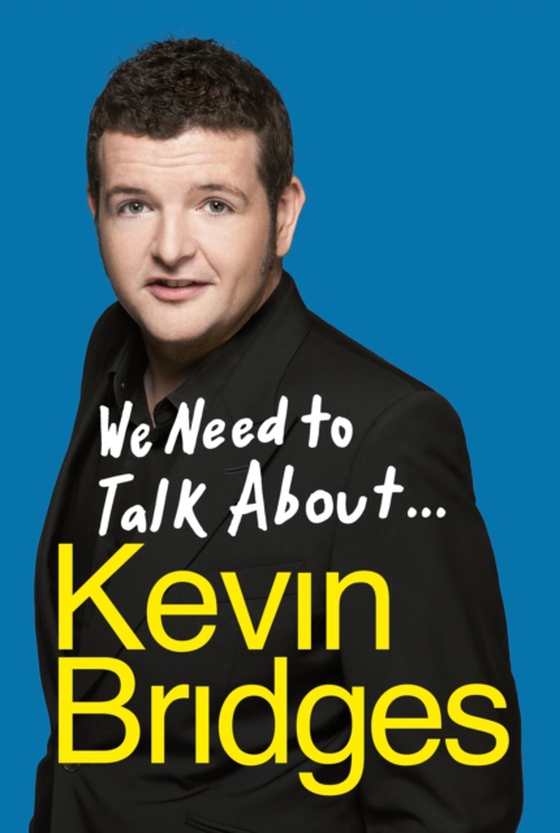 We Need to Talk About . . . Kevin Bridges