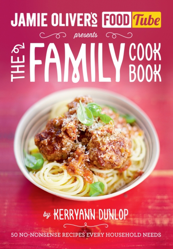 Jamie's Food Tube: The Family Cookbook (e-bog) af Dunlop, Kerryann