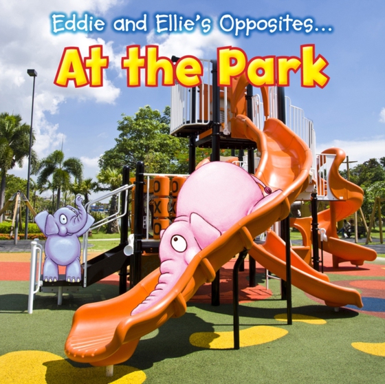 Eddie and Ellie's Opposites at the Park