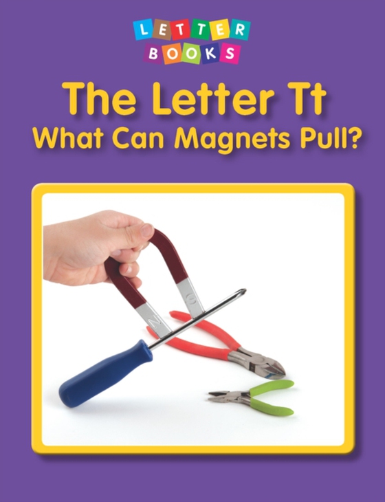 Letter Tt: What Can Magnets Pull? (e-bog) af Endres, Hollie J.