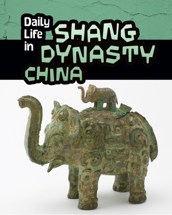 Daily Life in Shang Dynasty China