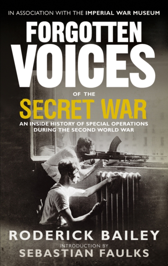 Forgotten Voices of the Secret War (e-bog) af Bailey, Roderick