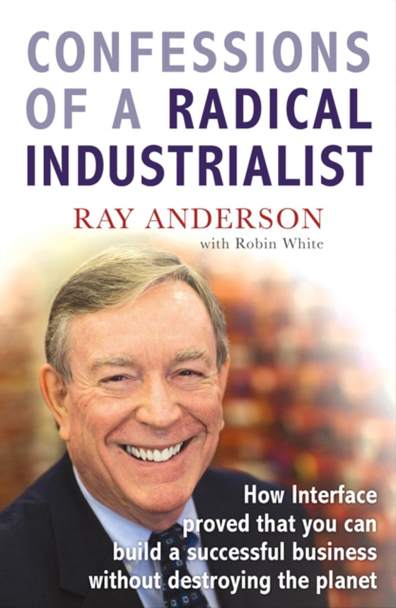 Confessions of a Radical Industrialist (e-bog) af Anderson, Ray