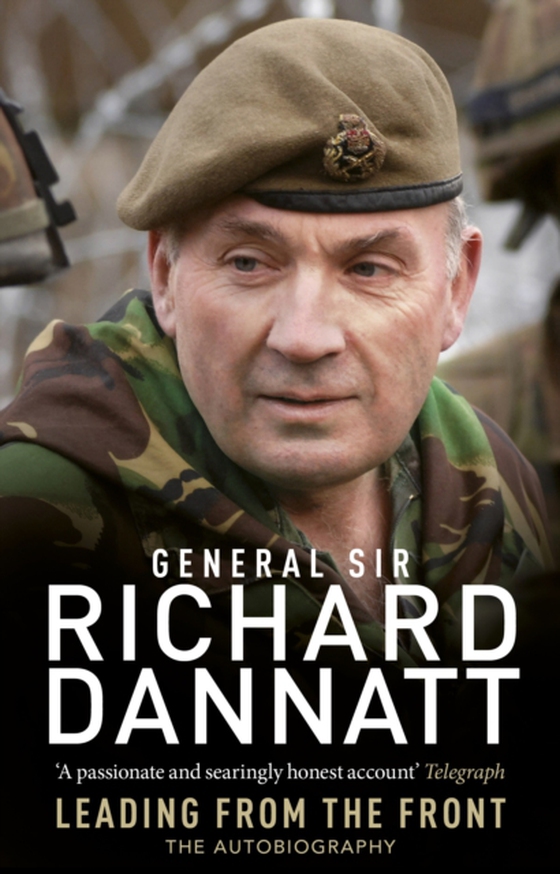Leading from the Front (e-bog) af Dannatt, General Sir Richard