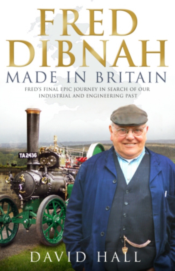 Fred Dibnah - Made in Britain (e-bog) af Hall, David