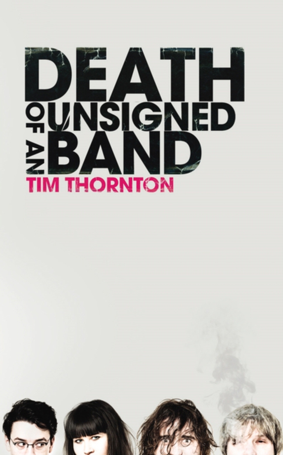Death of an Unsigned Band (e-bog) af Thornton, Tim