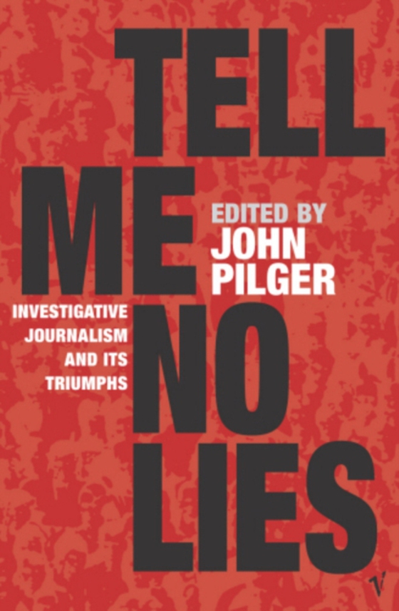 Tell Me No Lies (e-bog) af Pilger, John