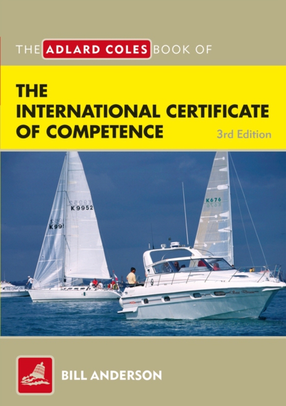 Adlard Coles Book of the International Certificate of Competence (e-bog) af Bill Anderson, Anderson