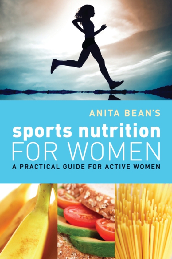 Anita Bean's Sports Nutrition for Women (e-bog) af Anita Bean, Bean